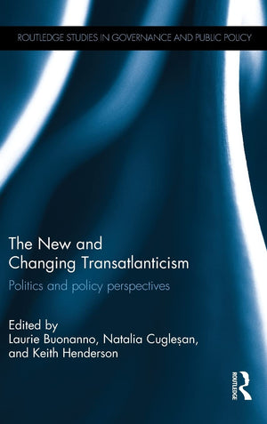 The New and Changing Transatlanticism: Politics and Policy Perspectives (Routledge Studies in Governance and Public Policy),Used