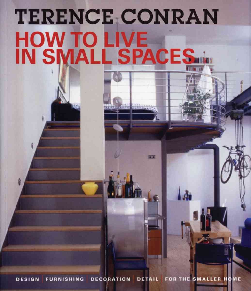 How to Live in Small Spaces: Design, Furnishing, Decoration and Detail for the Smaller Home,Used