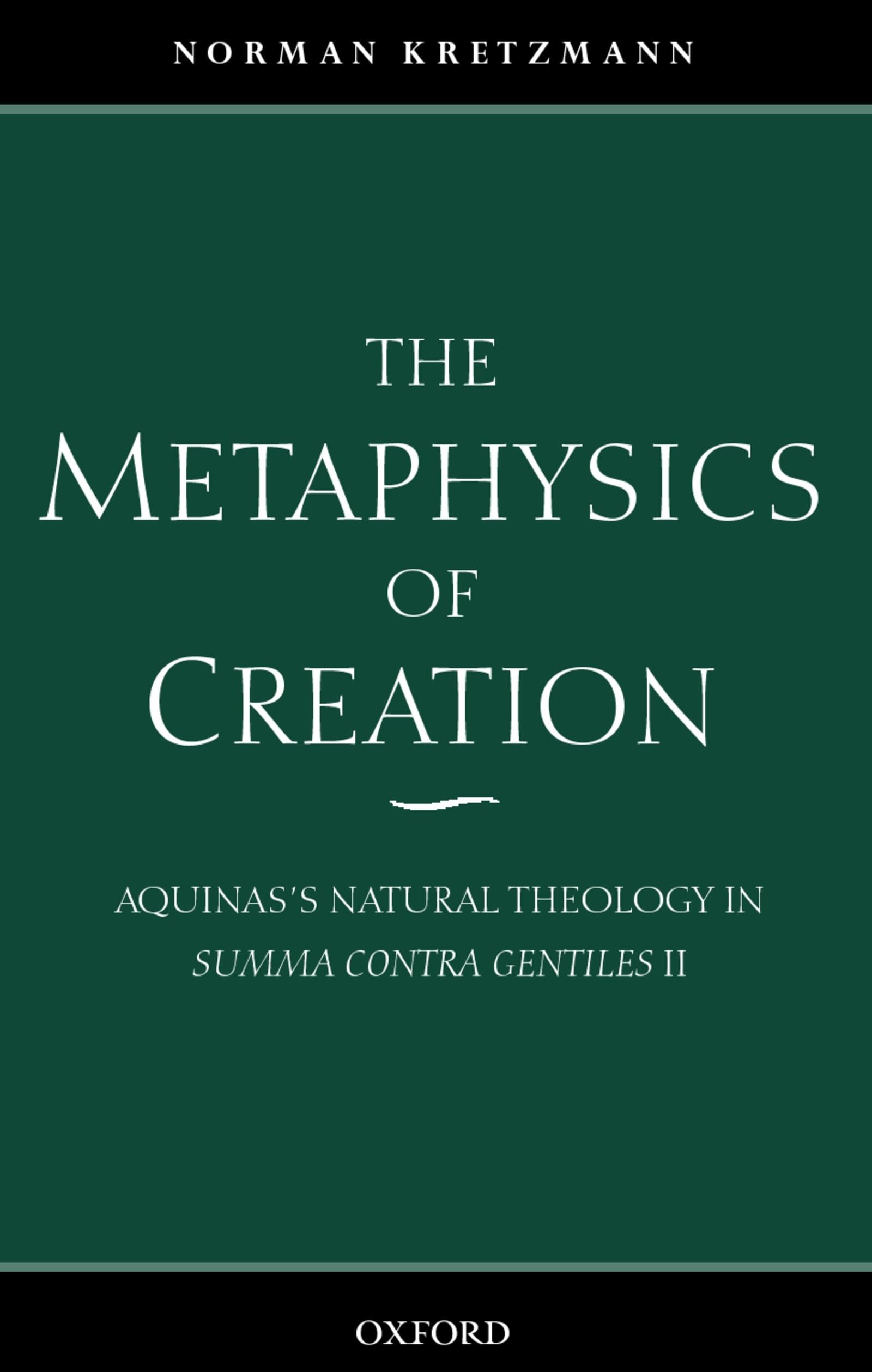 The Metaphysics Of Creation: Aquinas'S Natural Theology In Summa Contra Gentiles Ii,Used