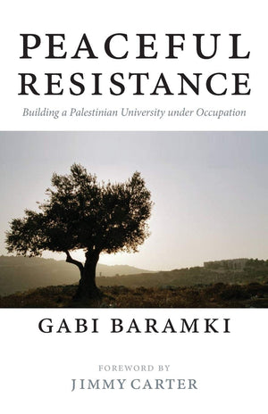 Peaceful Resistance: Building a Palestinian University Under Occupation,New