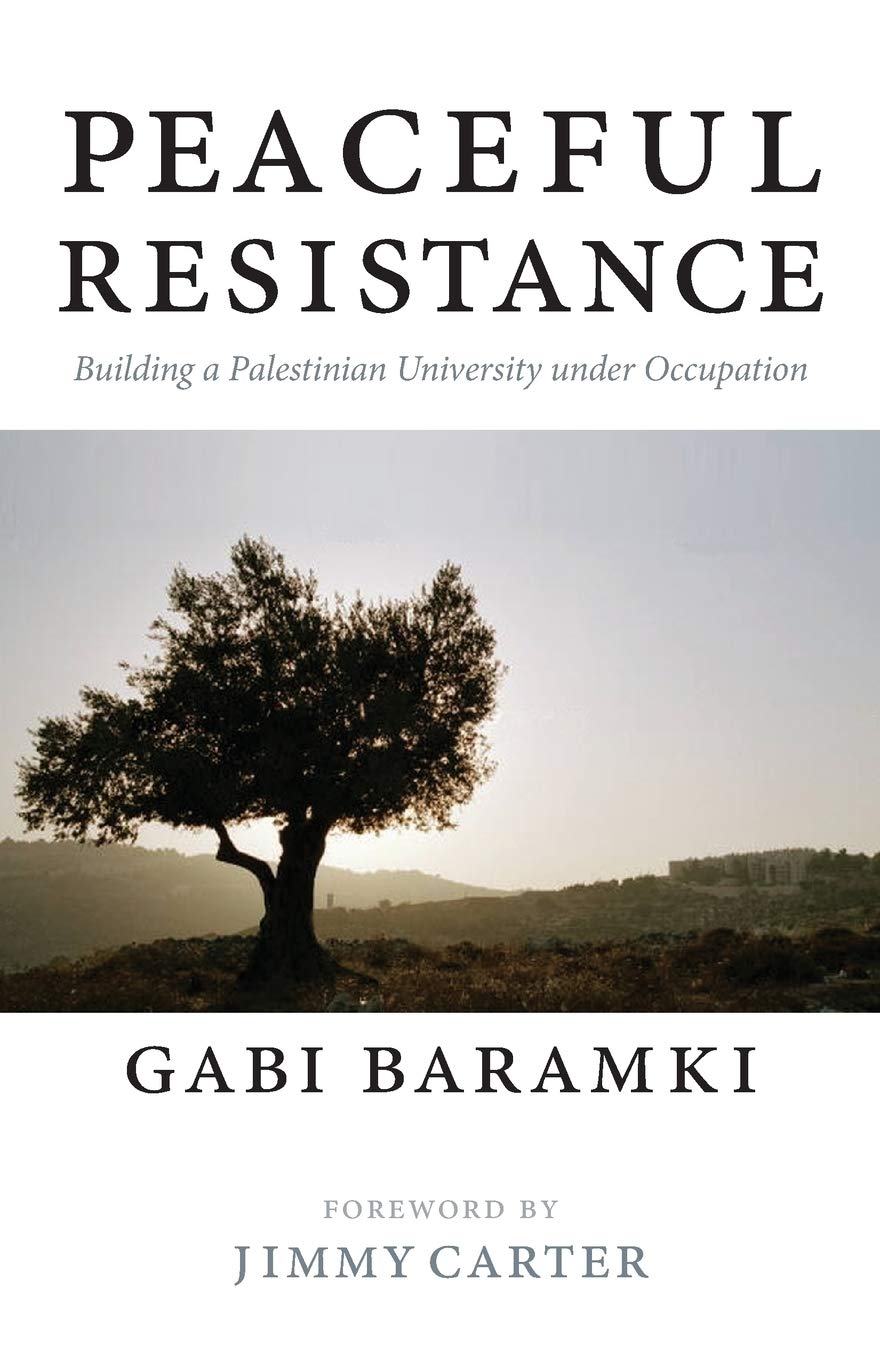 Peaceful Resistance: Building a Palestinian University Under Occupation,New