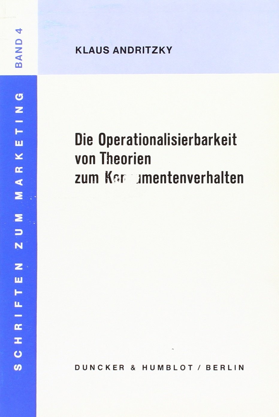 Die Operationalisierbarkeit Von Theorien Zum Konsumentenverhalten (Schriften Zum Marketing) (German Edition),Used