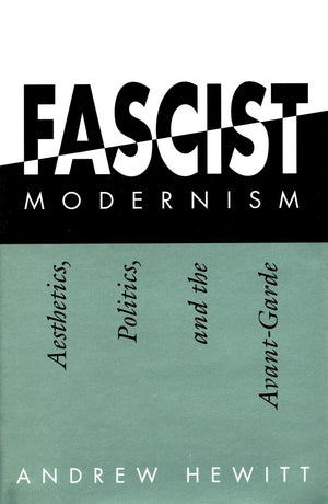 Fascist Modernism: Aesthetics, Politics, And The Avantgarde,Used