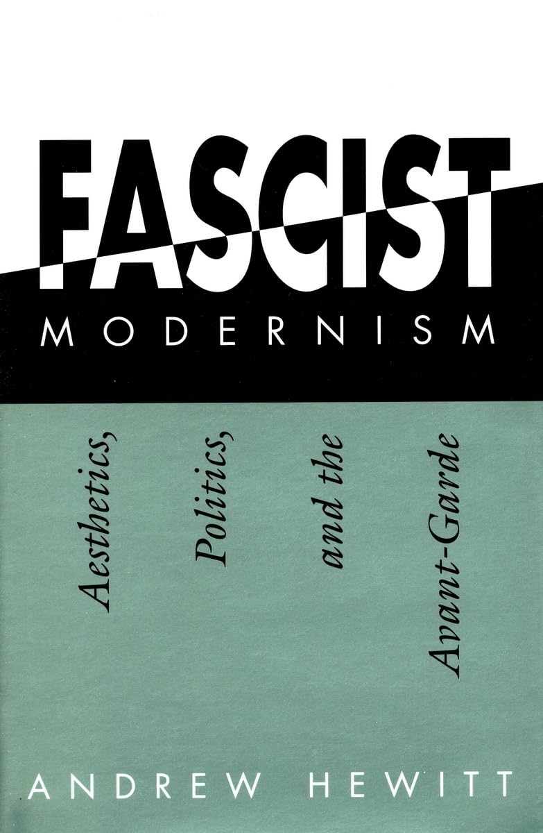 Fascist Modernism: Aesthetics, Politics, And The Avantgarde,Used