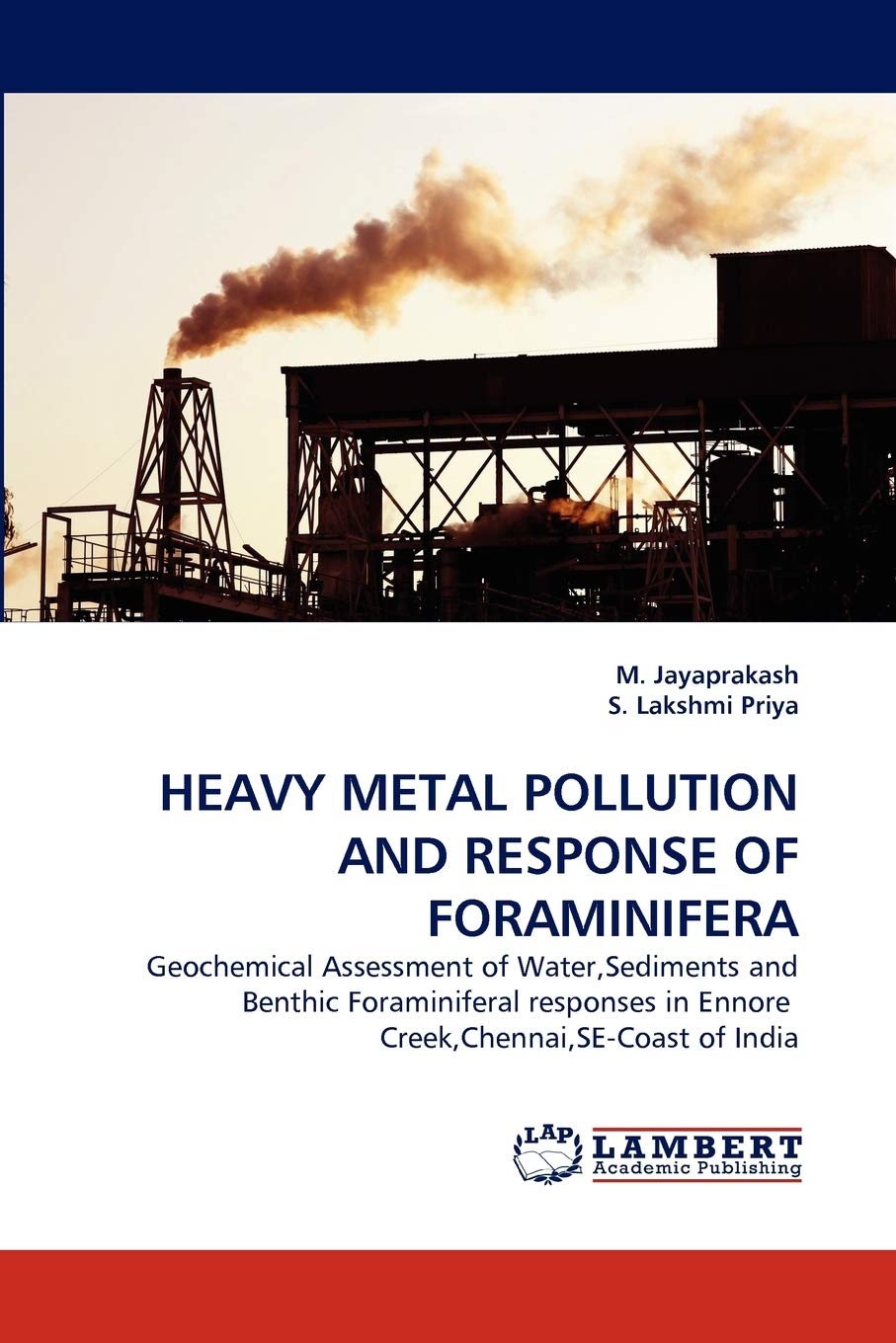 HEAVY METAL POLLUTION AND RESPONSE OF FORAMINIFERA: Geochemical Assessment of Water,Sediments and Benthic Foraminiferal response,New