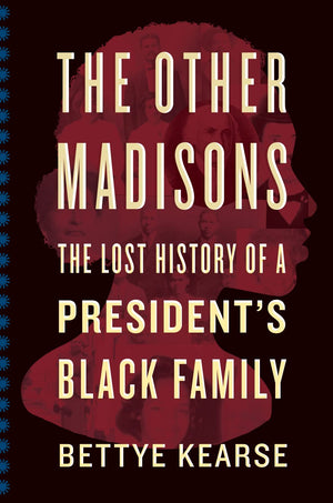 The Other Madisons: The Lost History of a President's Black Family,Used