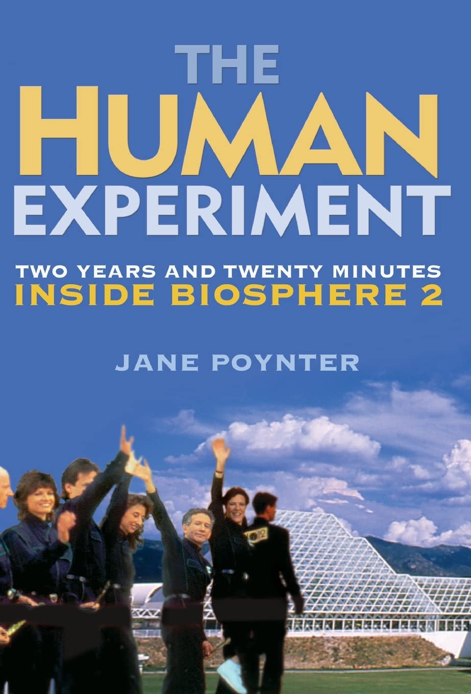 The Human Experiment: Two Years And Twenty Minutes Inside Biosphere 2