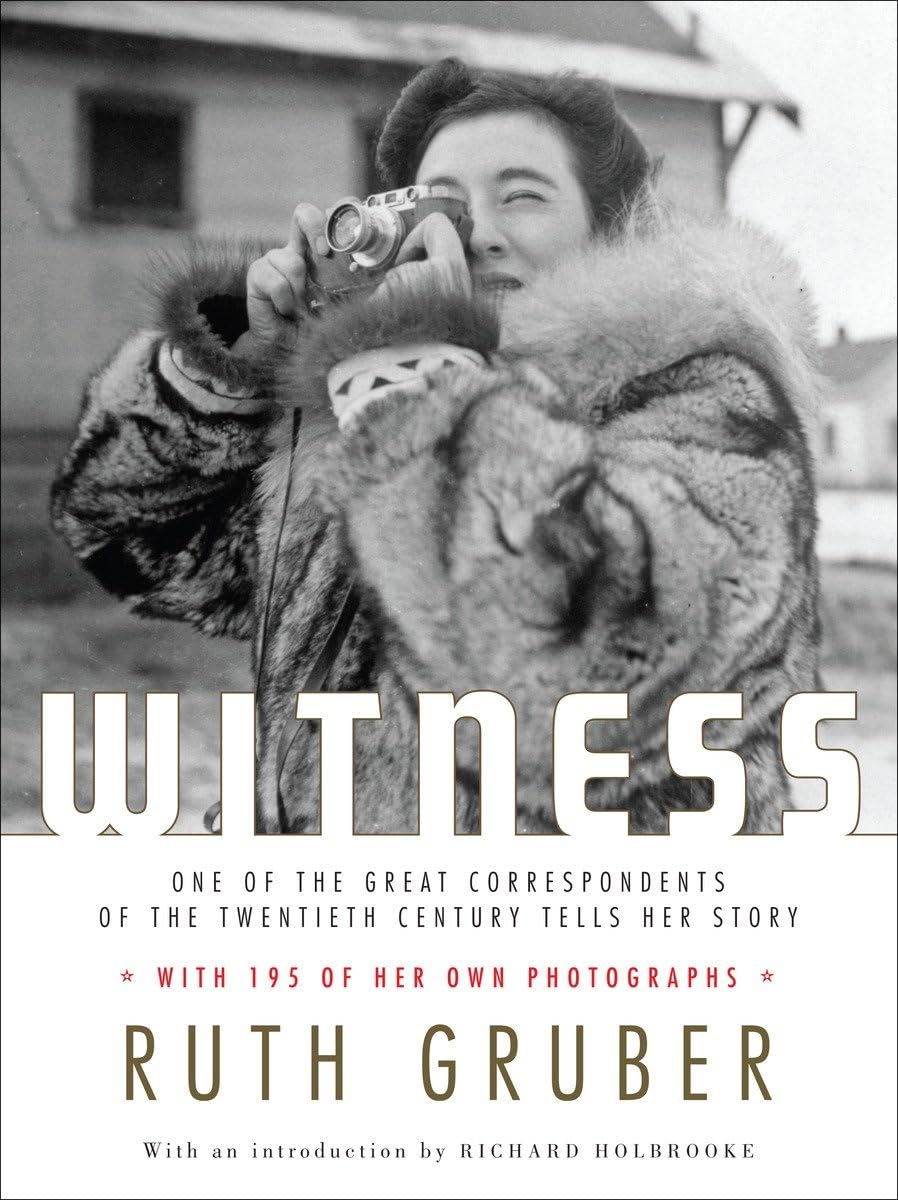Witness: One Of The Great Correspondents Of The Twentieth Century Tells Her Story