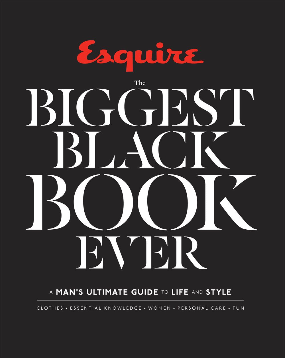 Esquire The Biggest Black Book Ever: A Mans Ultimate Guide to Life and Style