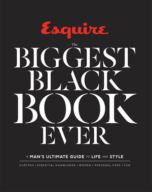 Esquire The Biggest Black Book Ever: A Mans Ultimate Guide to Life and Style