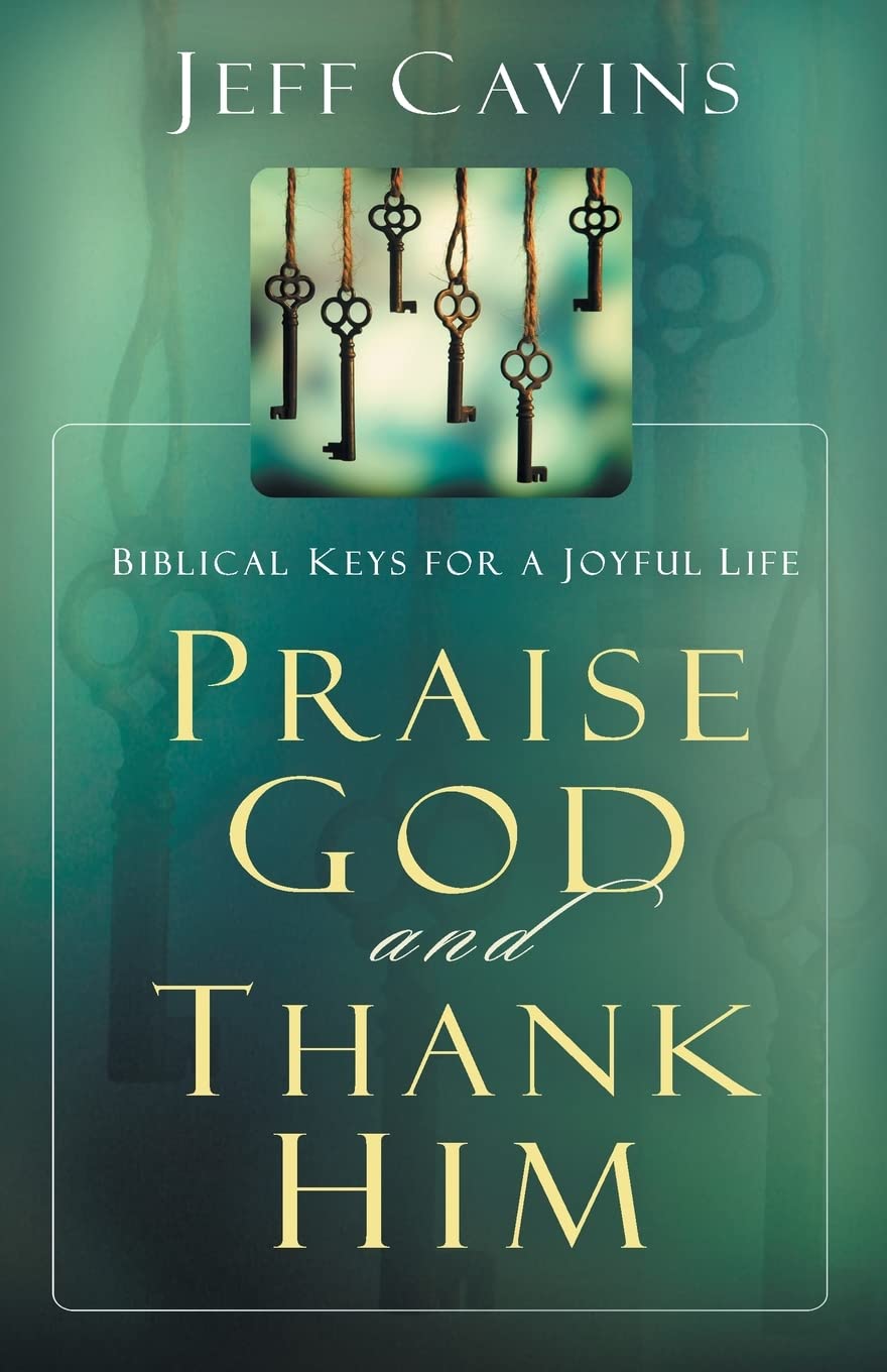 Praise God and Thank Him: Biblical Keys for a Joyful Life,Used