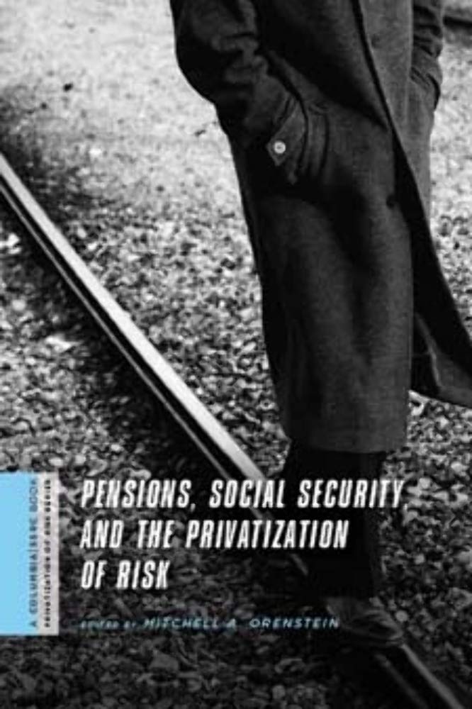 Pensions, Social Security, and the Privatization of Risk (A Columbia / SSRC Book (Privatization of Risk)),Used