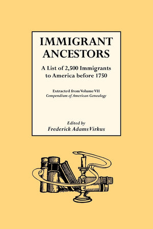 Immigrant Ancestors A List Of 2,500 Immigrants To America Before 1750,Used