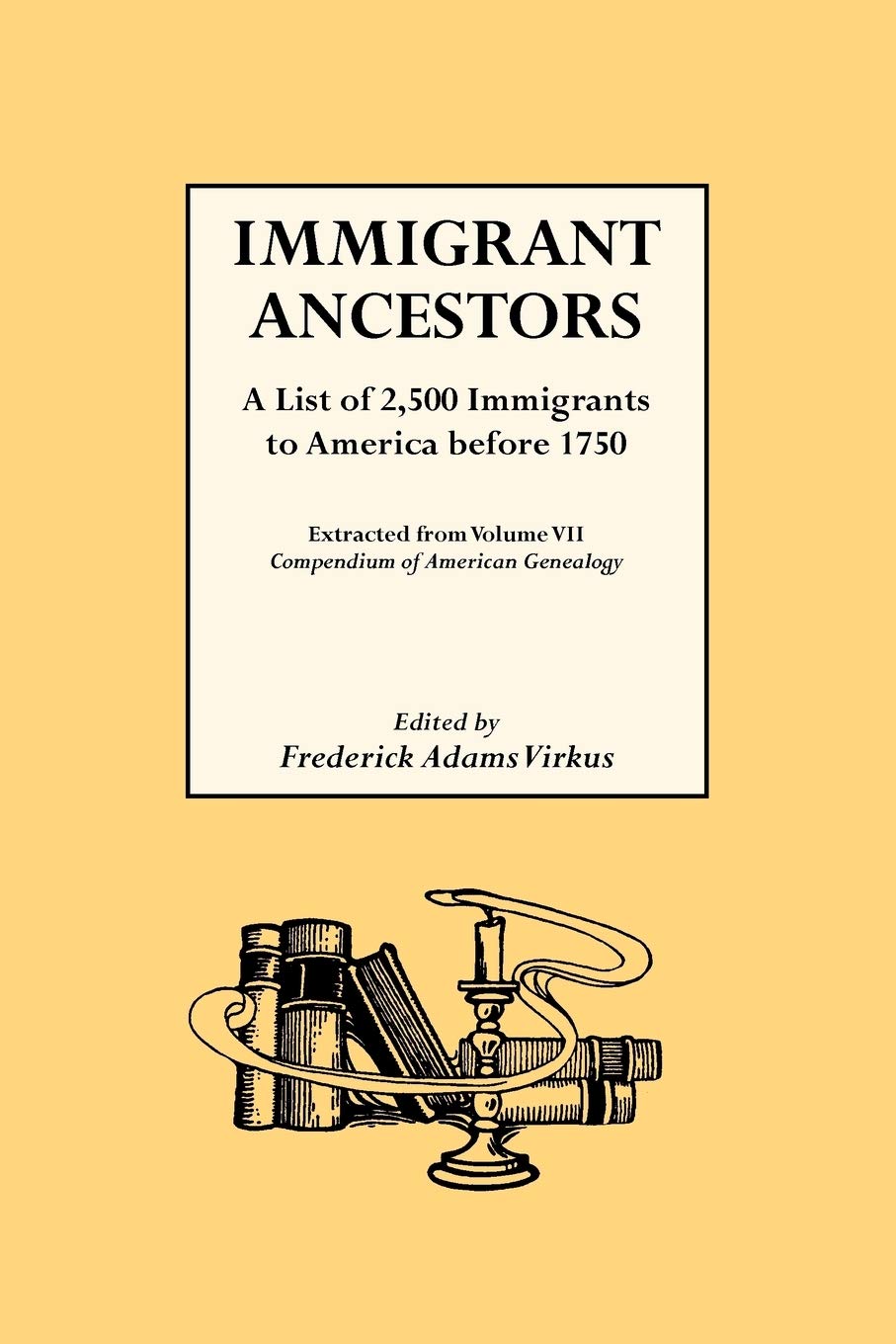 Immigrant Ancestors A List Of 2,500 Immigrants To America Before 1750,Used