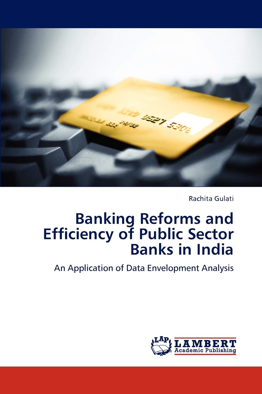 Banking Reforms and Efficiency of Public Sector Banks in India: An Application of Data Envelopment Analysis,Used
