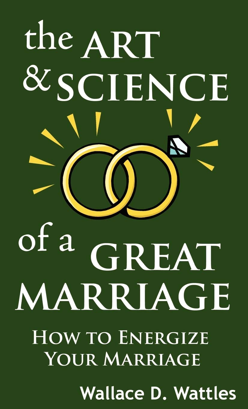 The Art and Science of a Great Marriage: How to Energize Your Marriage,Used