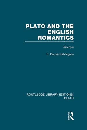 Plato and the English Romantics (RLE: Plato): d???????,New