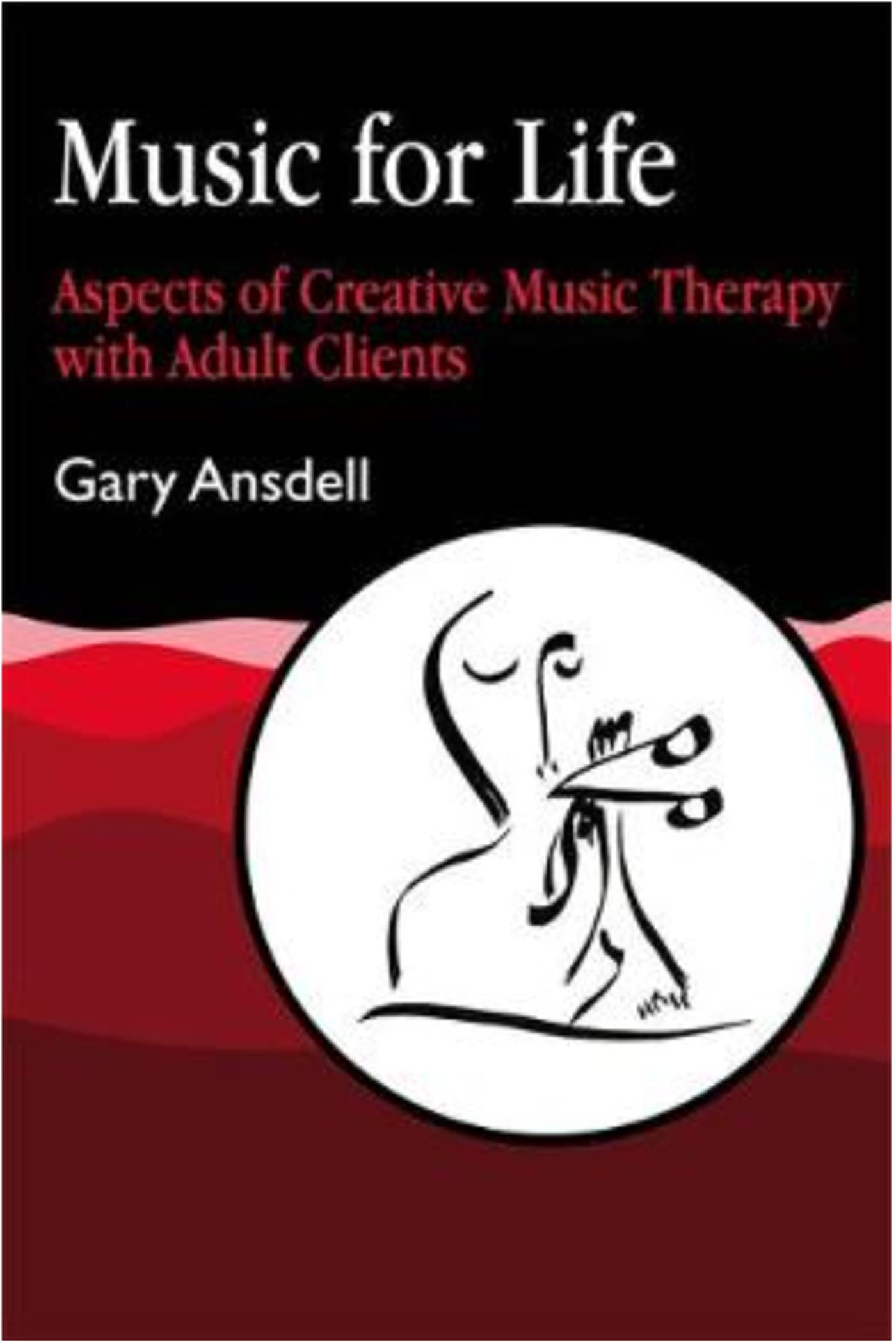 Music For Life: Aspects Of Creative Music Therapy With Adult Clients