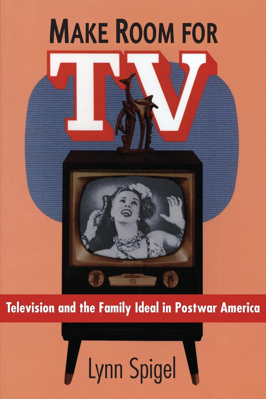Make Room for TV: Television and the Family Ideal in Postwar America,Used