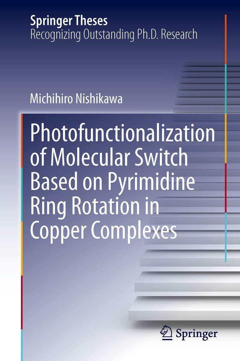 Photofunctionalization of Molecular Switch Based on Pyrimidine Ring Rotation in Copper Complexes (Springer Theses),Used