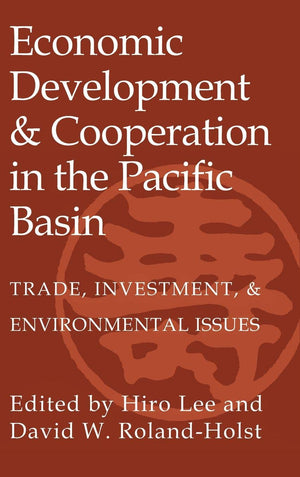 Economic Development and Cooperation in the Pacific Basin: Trade, Investment, and Environmental Issues,Used
