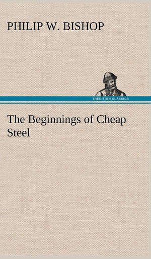 The Beginnings of Cheap Steel,Used