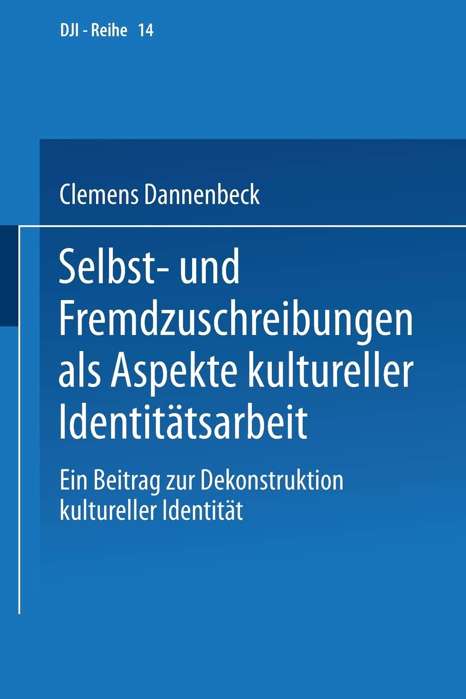 Selbst und Fremdzuschreibungen als Aspekte kultureller Identittsarbeit: Ein Beitrag zur Dekonstruktion kultureller Identitt (DJ,Used