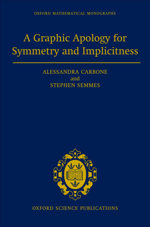 A Graphic Apology for Symmetry and Implicitness (Oxford Mathematical Monographs),Used