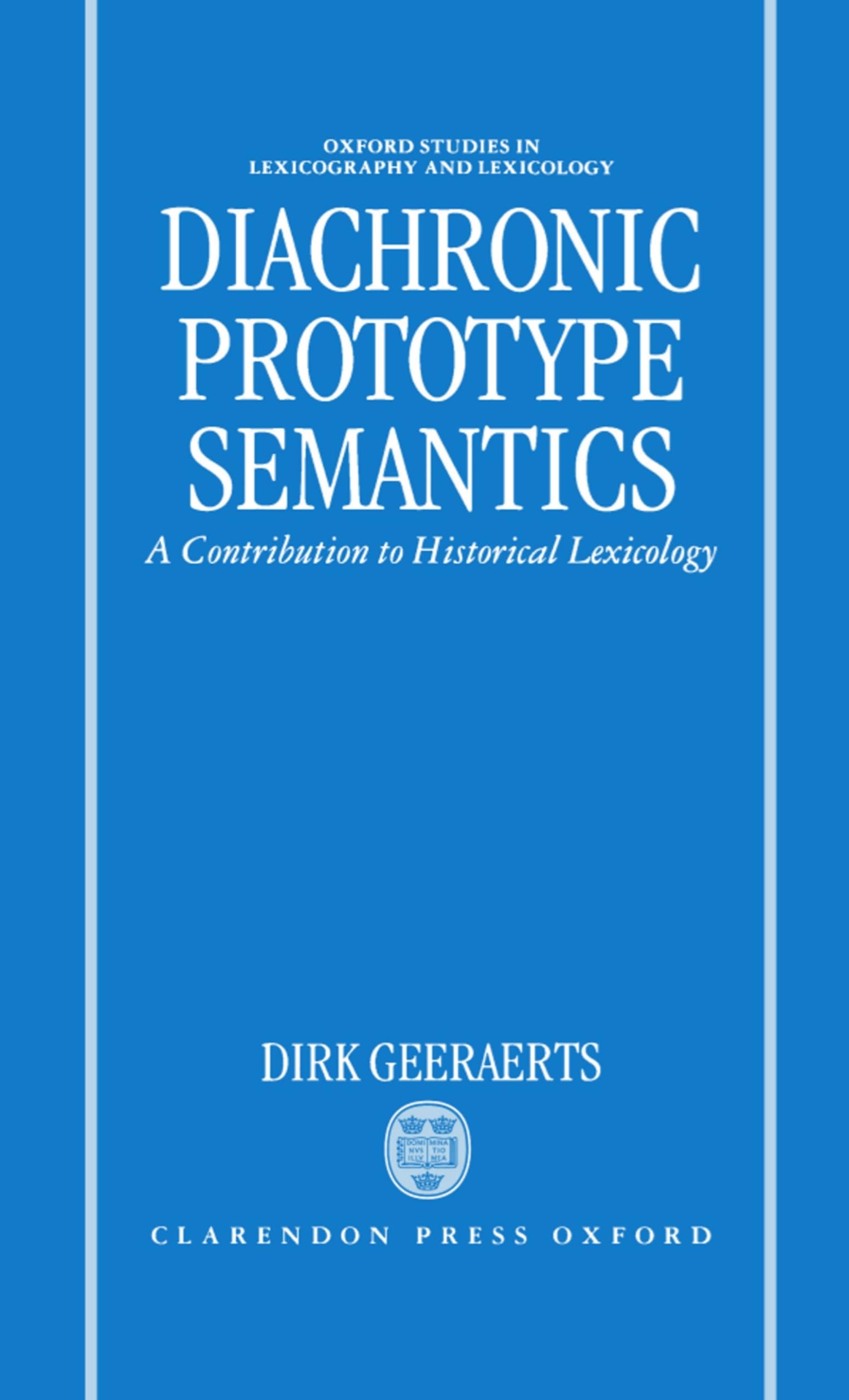 Diachronic Prototype Semantics: A Contribution to Historical Lexicology (Oxford Studies in Lexicography and Lexicology),New