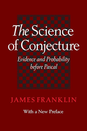 The Science of Conjecture: Evidence and Probability before Pascal,Used
