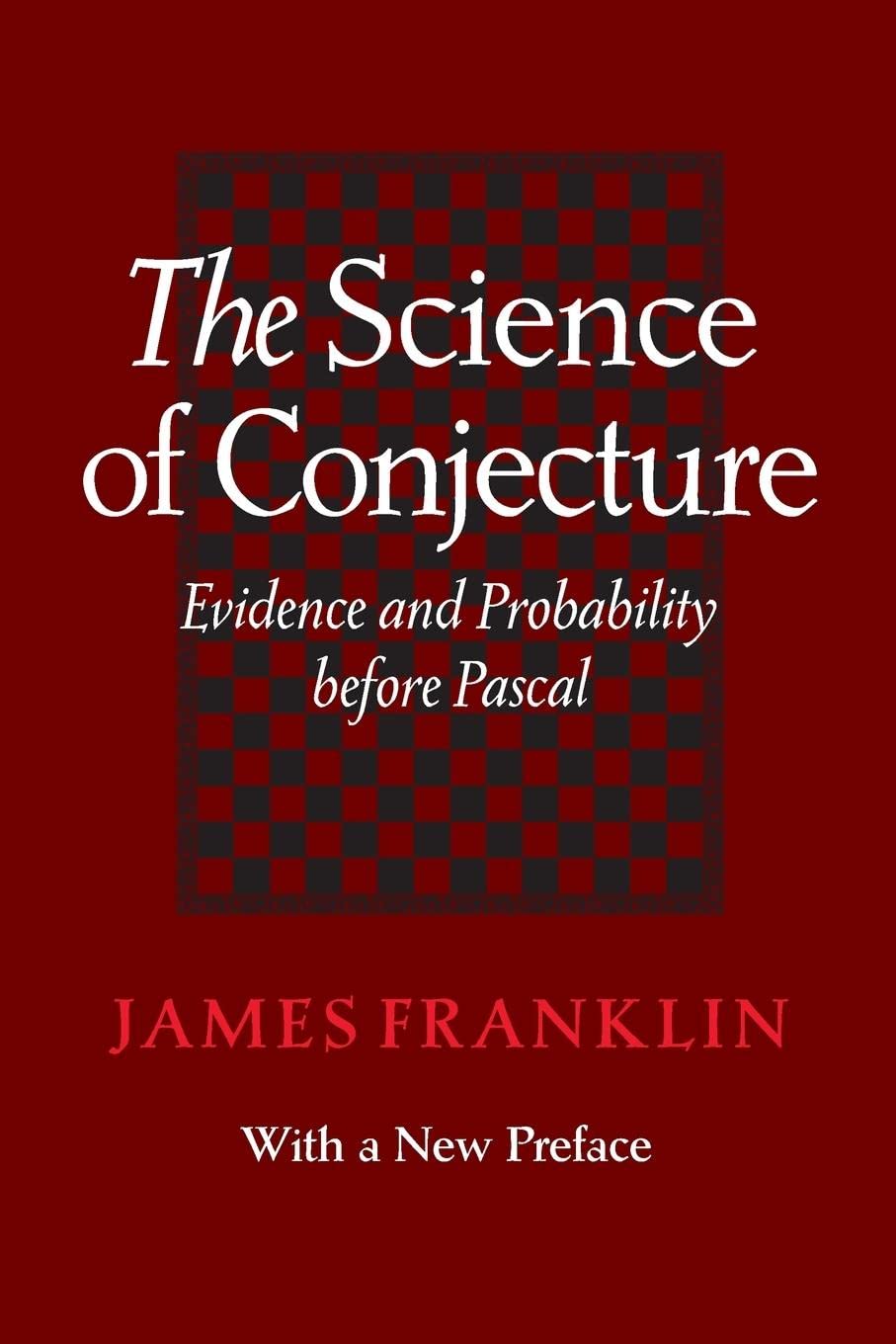 The Science of Conjecture: Evidence and Probability before Pascal,Used