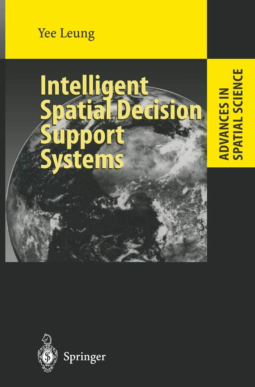 Intelligent Spatial Decision Support Systems (Advances in Spatial Science),New
