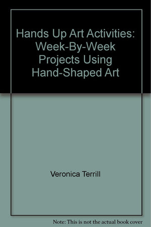 Hands Up Art Activities: WeekByWeek Projects Using HandShaped Art,Used