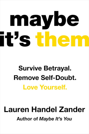 Maybe ItS Them: Survive Betrayal. Remove SelfDoubt. Love Yourself.