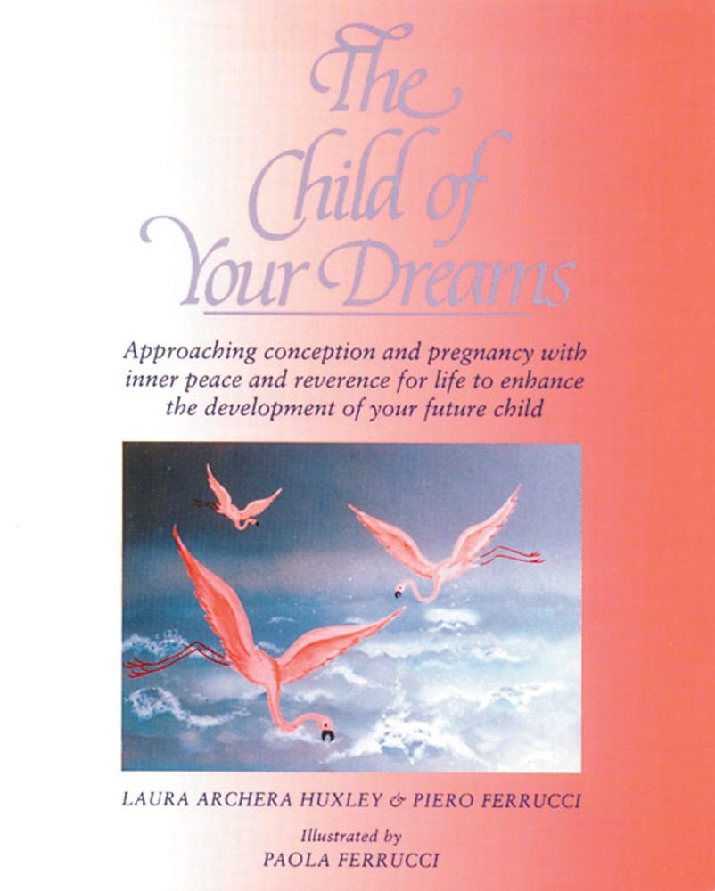 The Child of Your Dreams: Approaching Conception and Pregnancy with Inner Peace and Reverence for Life,Used