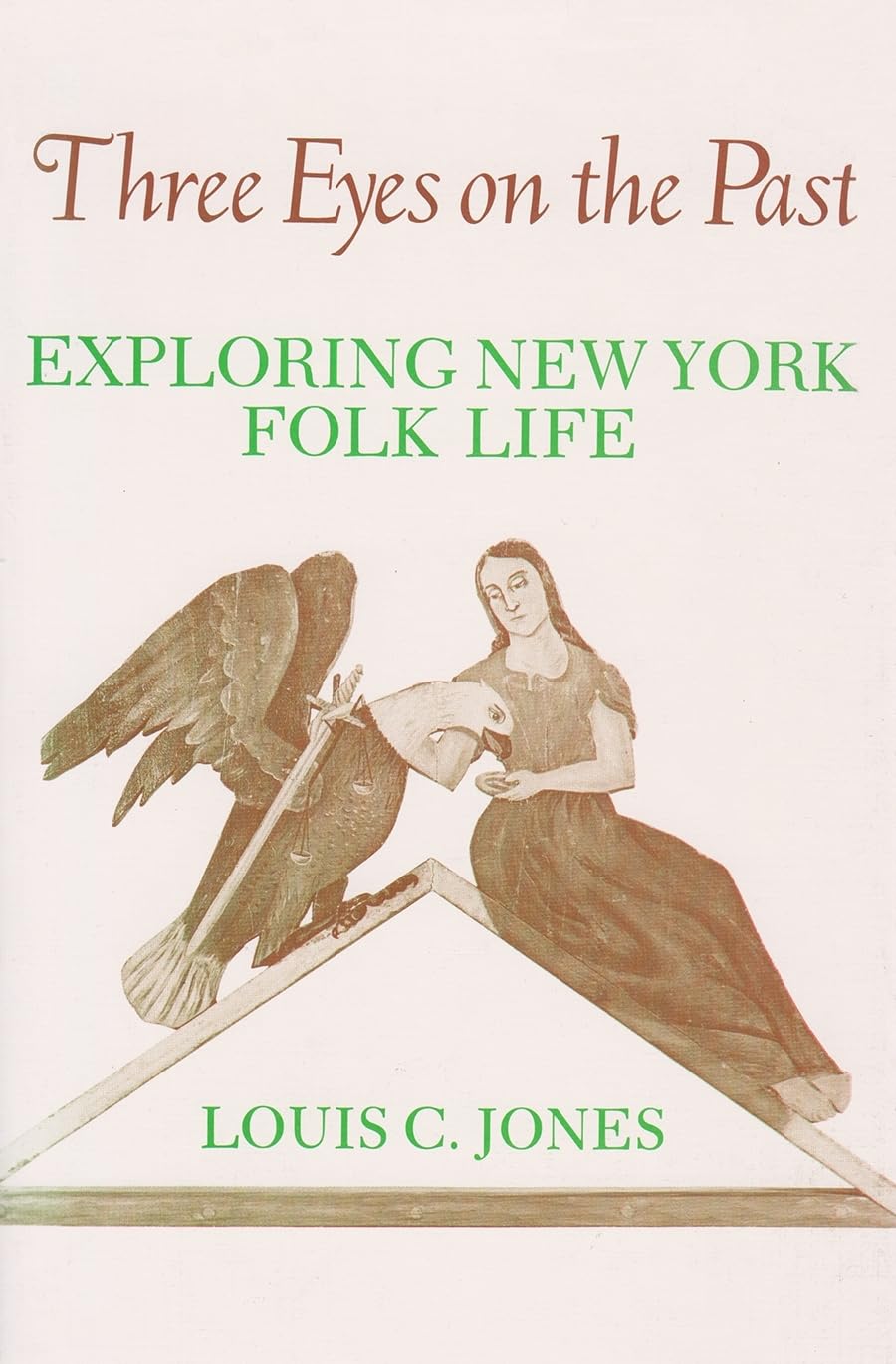 Three Eyes On The Past: Exploring New York Folk Life (New York State Series),Used