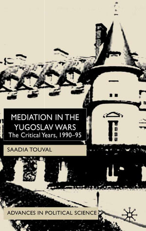 Mediation in the Yugoslav Wars: The Critical Years,199095 (Advances in Political Science),Used