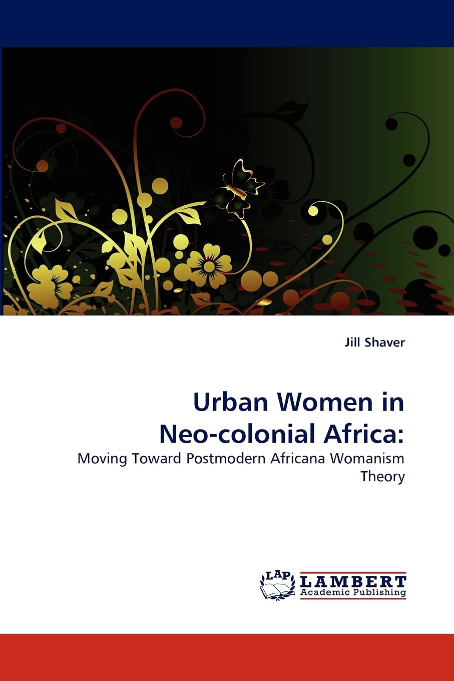 Urban Women in Neocolonial Africa:: Moving Toward Postmodern Africana Womanism Theory,Used