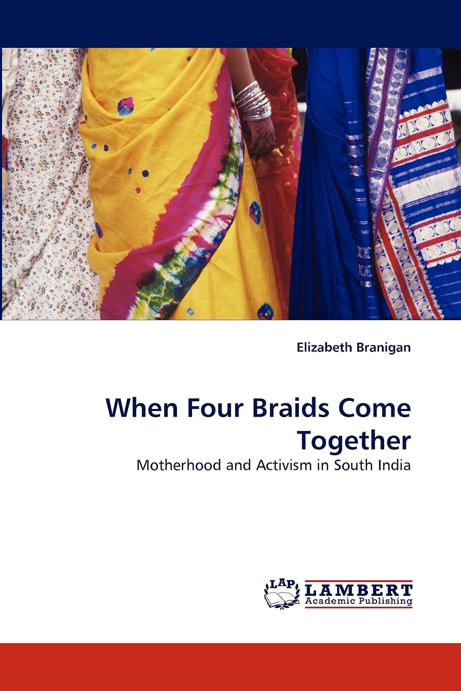 When Four Braids Come Together: Motherhood and Activism in South India,Used