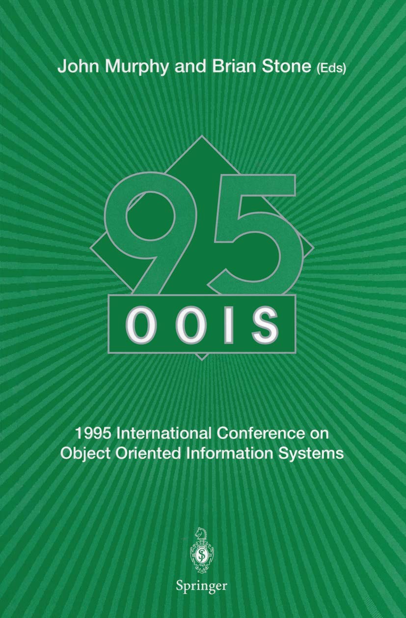OOIS 95: 1995 International Conference on Object Oriented Information Systems, 1820 December 1995, Dublin. Proceedings,Used