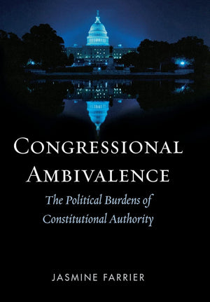 Congressional Ambivalence: The Political Burdens Of Constitutional Authority,Used