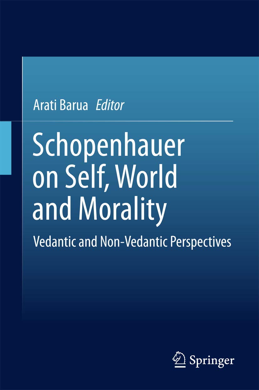Schopenhauer on Self, World and Morality: Vedantic and NonVedantic Perspectives,Used