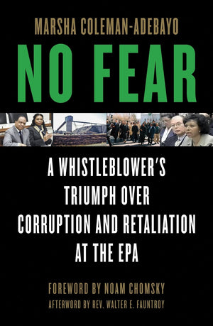 No Fear: A Whistleblower s Triumph Over Corruption and Retaliation at the EPA