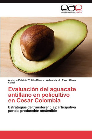 Evaluacin del aguacate antillano en policultivo en Cesar Colombia (Spanish Edition),Used