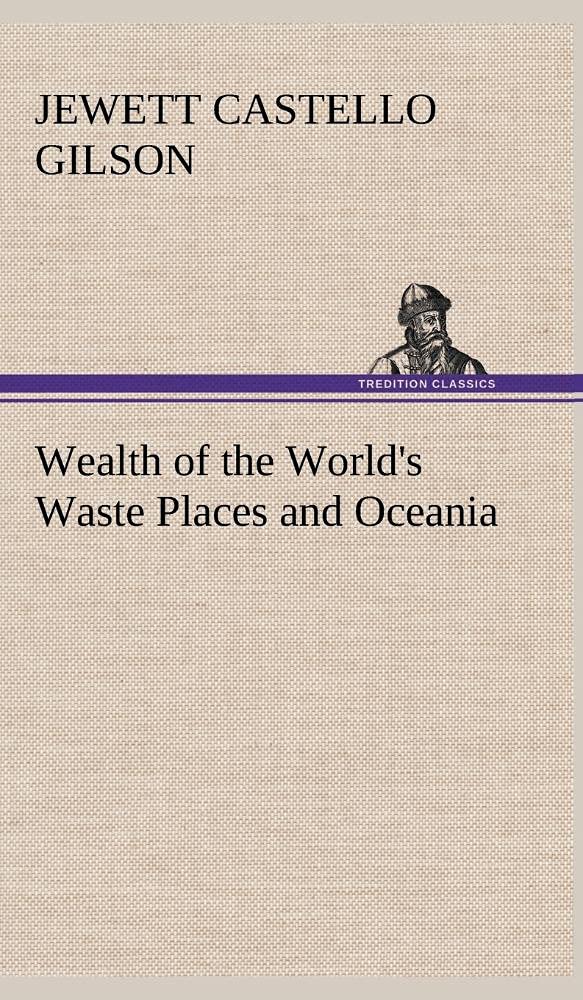 Wealth of the World's Waste Places and Oceania,Used