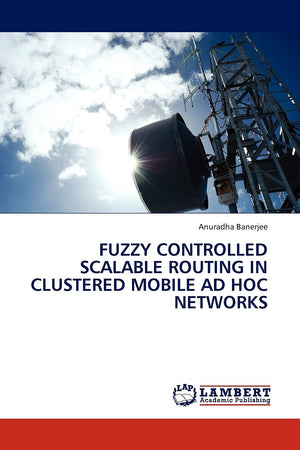 Fuzzy Controlled Scalable Routing in Clustered Mobile Ad Hoc Networks,Used