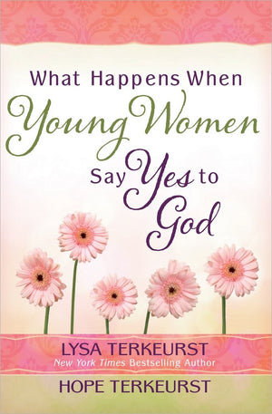 What Happens When Young Women Say Yes to God: Embracing God's Amazing Adventure for You,Used