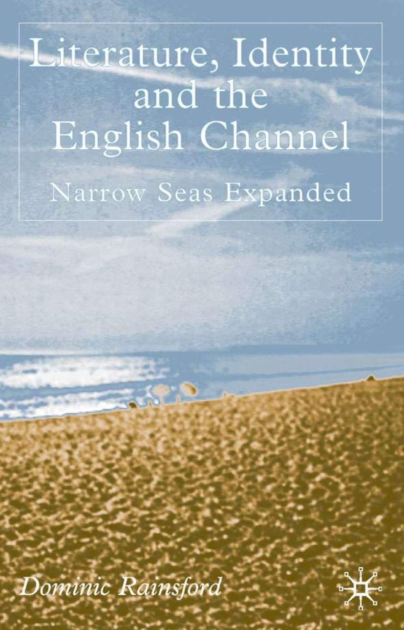 Literature, Identity and the English Channel: Narrow Seas Expanded,Used
