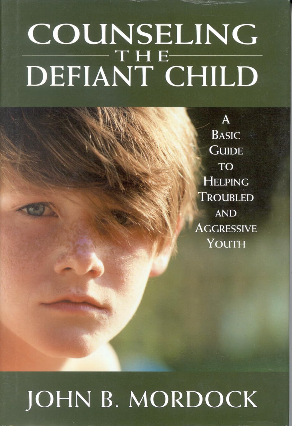 Counseling the Defiant Child: A Basic Guide to Helping Troubled and Aggressive Youth,Used