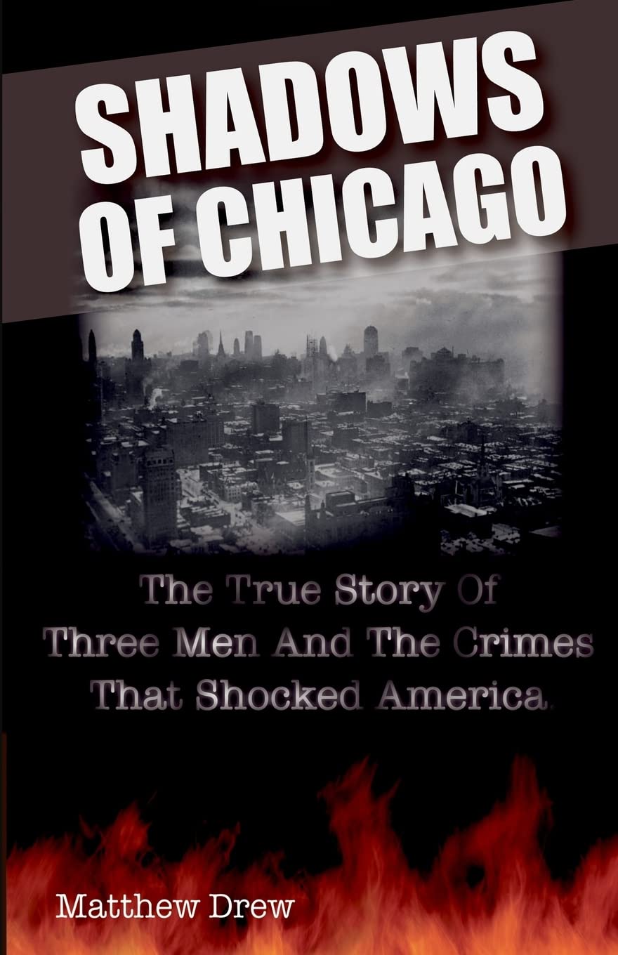 Shadows of Chicago: The True Story of Three Men and the Crimes that Shocked America,Used